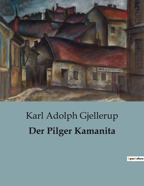 Der Pilger Kamanita - Karl Adolph Gjellerup
