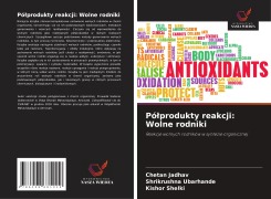 Pó¿produkty reakcji: Wolne rodniki - Chetan Jadhav, Shrikrushna Ubarhande, Kishor Shelki