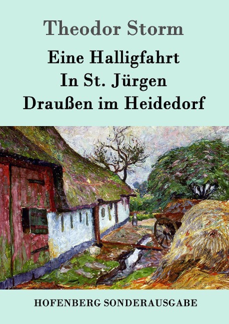 Eine Halligfahrt / In St. Jürgen / Draußen im Heidedorf - Theodor Storm