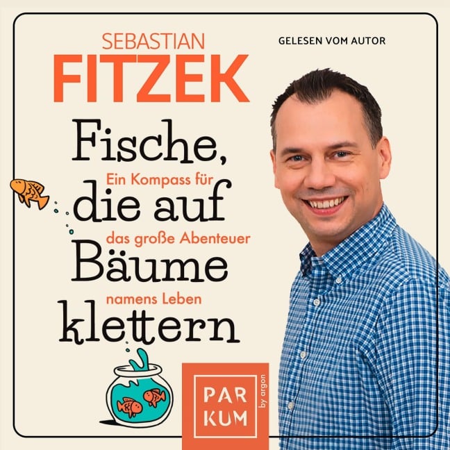 Fische, die auf Bäume klettern - Sebastian Fitzek