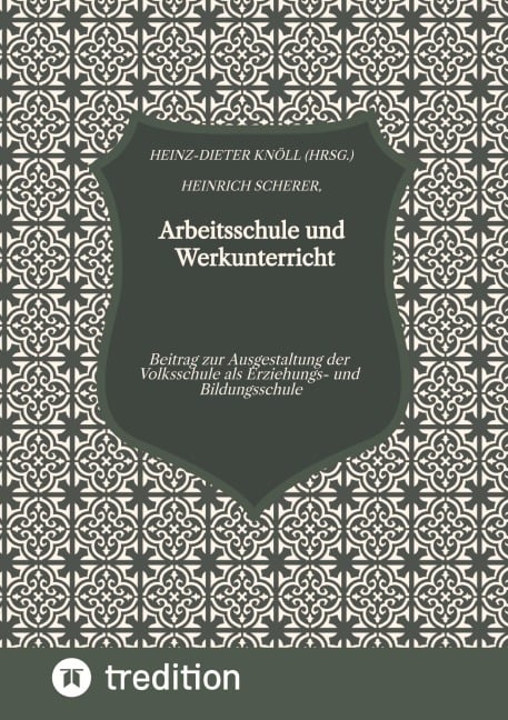 Arbeitsschule und Werkunterricht - Heinrich Scherer, Heinz-Dieter Knöll