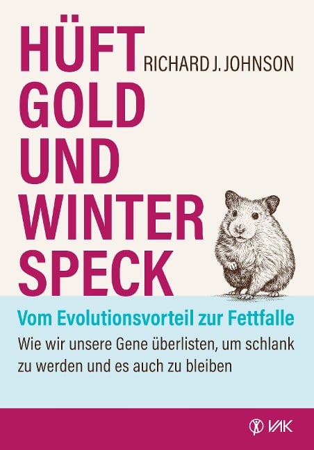 Hüftgold und Winterspeck - vom Evolutionsvorteil zur Fettfalle - Richard Johnson