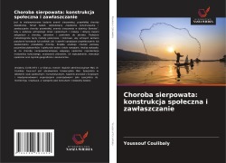 Cover-Bild zum Titel 'Choroba sierpowata: konstrukcja spo¿eczna i zaw¿aszczanie' von 'Youssouf Coulibaly'