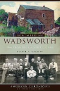 Cover-Bild zum Titel 'Remembering Wadsworth:: From Pioneers to Streetcars' von 'Caesar A. Carrino'