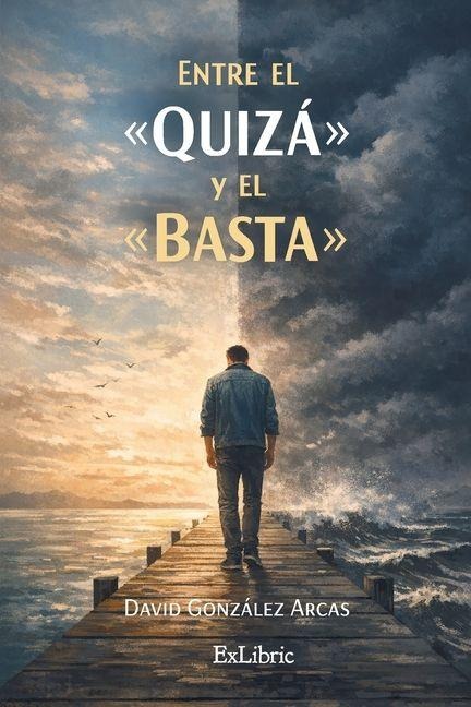 Entre el quizá y el basta - David González Arcas