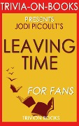 Cover-Bild zum Titel 'Leaving Time: A Novel by Jodi Picoult (Trivia-On-Books)' von 'Trivion Books'