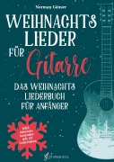 Weihnachtslieder für Gitarre - Das Weihnachtsliederbuch für Anfänger - Norman Gänser