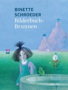 Cover-Bild zum Titel 'Bilderbuchbrunnen' von 'Binette Schroeder'
