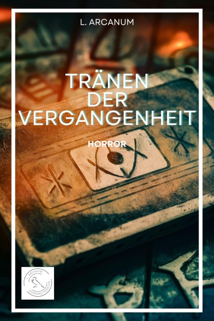 Tränen der Vergangenheit - L. Arcanum