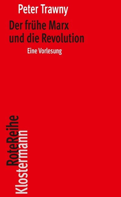 Der frühe Marx und die Revolution - Peter Trawny