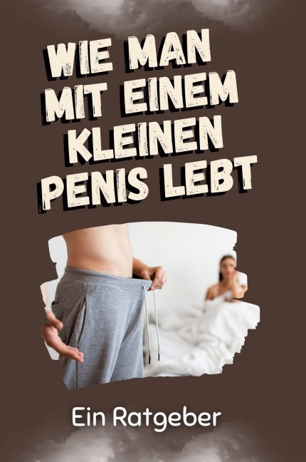 Wie man mit einem kleinen Penis lebt - Nele Günther