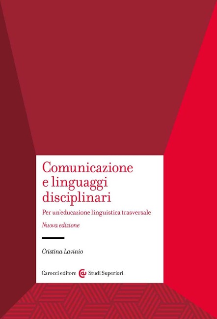 Comunicazione e linguaggi disciplinari. Per un'educazione linguistica traversale - Cristina Lavinio