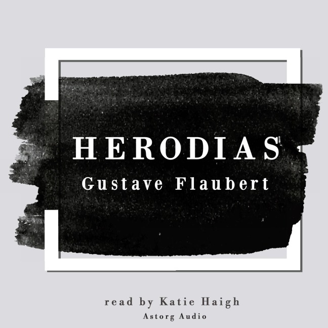 Herodias by Gustave Flaubert - Gustave Flaubert