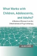 Cover-Bild zum Titel 'What Works with Children, Adolescents, and Adults?' von 'Alan Carr'