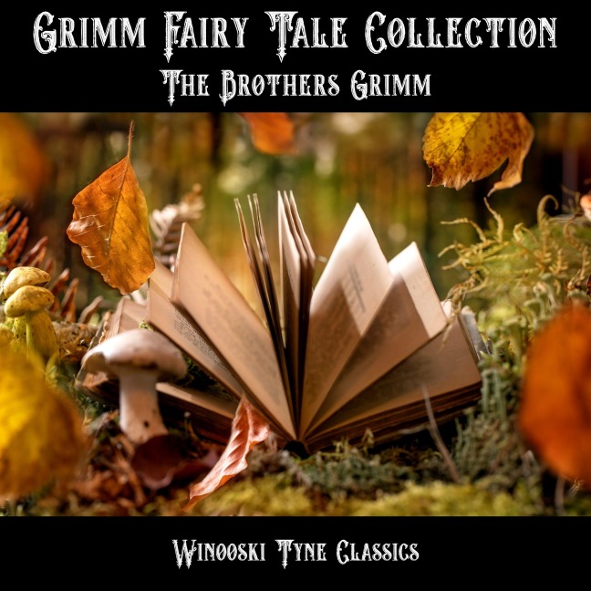 Grimm Fairy Tale Collection - The Brothers Grimm