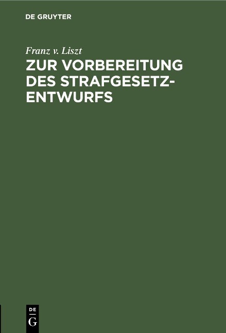 Zur Vorbereitung des Strafgesetzentwurfs - Franz V. Liszt