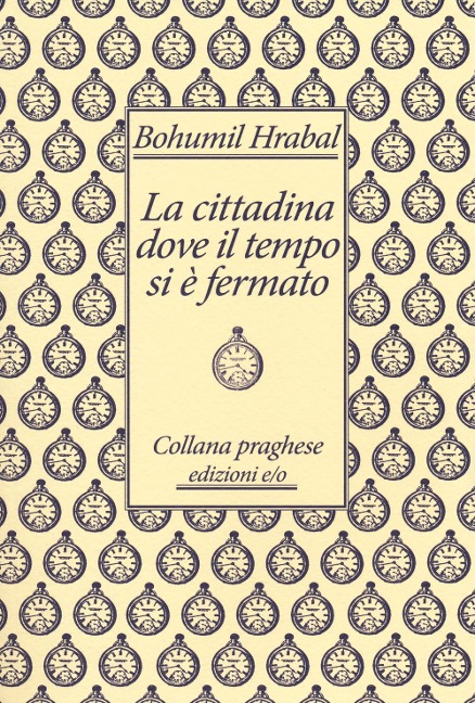 La cittadina dove il tempo si è fermato - Bohumil Hrabal