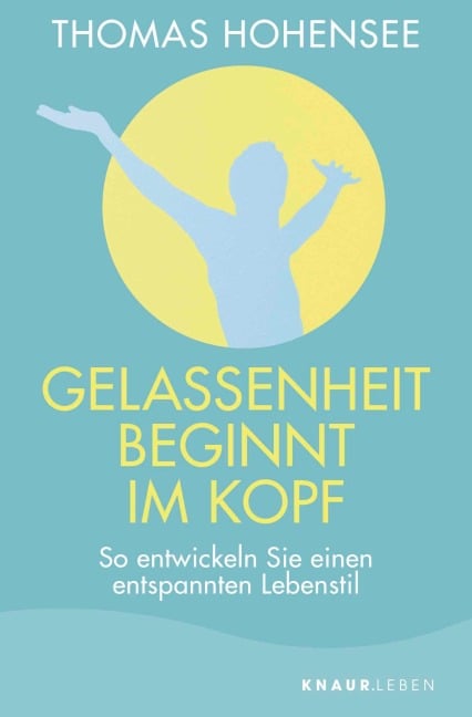 Gelassenheit beginnt im Kopf - Thomas Hohensee