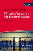 Cover-Bild zum Titel 'Wirtschaftsspanisch für Berufseinsteiger' von 'Andrés Moncho Brunengo'