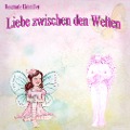 Cover-Bild zum Titel 'Liebe zwischen den Welten' von 'Rosemarie Eichmüller'