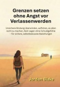 Cover-Bild zum Titel 'Grenzen setzen ohne Angst vor Verlassenwerden' von 'Jordan Blake, Bolakale Aremu'