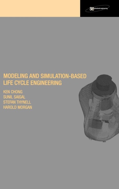 Modeling and Simulation Based Life-Cycle Engineering - Ken Chong, Harold S. Morgan, Sunil Saigal