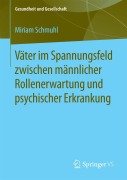 Cover-Bild zum Titel 'Väter im Spannungsfeld zwischen männlicher Rollenerwartung und psychischer Erkrankung' von 'Miriam Schmuhl'