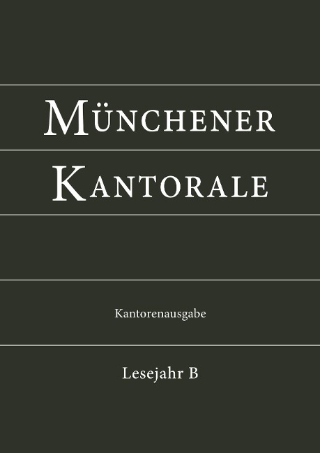 Münchener Kantorale: Lesejahr B. Kantorenausgabe - Markus Eham, Bernward Beyerle, Gerald Fischer, Michael Heigenhuber, Stephan Zippe