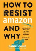Cover-Bild zum Titel 'How to Resist Amazon and Why' von 'Danny Caine'