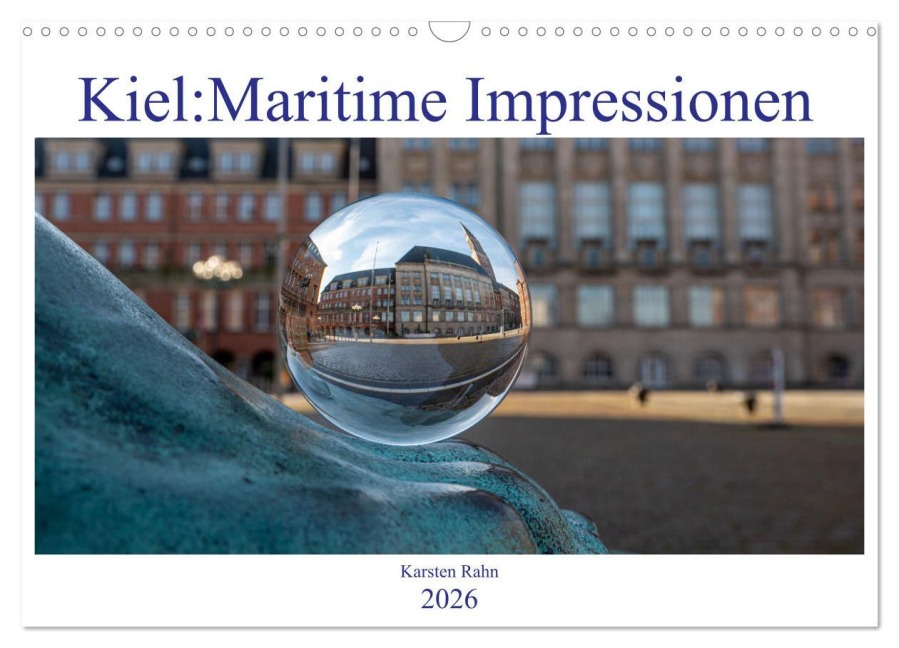 Kiel: Maritime Impressionen (Wandkalender 2026 DIN A3 quer), CALVENDO Monatskalender - Karsten Rahn