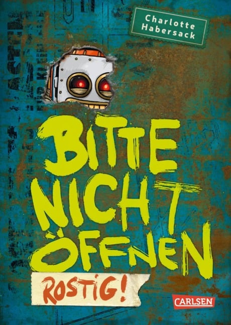 Bitte nicht öffnen 6: Rostig! - Charlotte Habersack