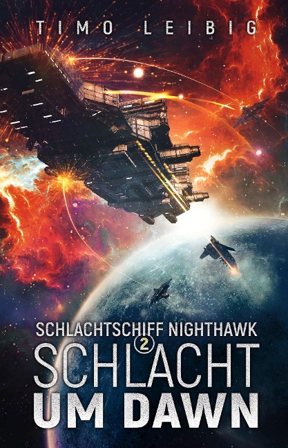 Schlachtschiff Nighthawk: Schlacht um Dawn - Timo Leibig