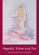 Cover-Bild zum Titel 'Appetit, Küsse und Sex' von 'Andrea Pierus, Eberhard Schulze, Ingrid Baumgart-Fütterer'