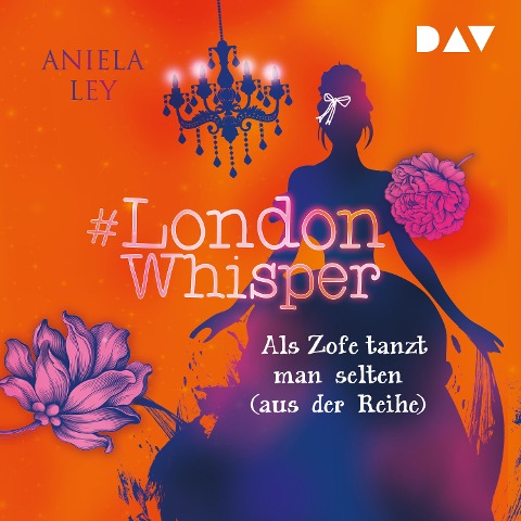 #London Whisper ¿ Teil 2: Als Zofe tanzt man selten (aus der Reihe) - Aniela Ley