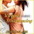 The Virgin's Guide to Misbehaving Lib/E - Jessica Clare