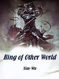 Cover-Bild zum Titel 'King of Other World' von 'Xiao Wu'