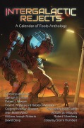 Cover-Bild zum Titel 'Intergalactic Rejects: A Calendar of Fools Anthology' von 'Kevin J. Anderson, Neil Clarke, Samuel R. Delaney, Rebecca Moesta, Robert J. Sawyer'