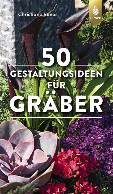 50 Gestaltungsideen für Gräber - Christiane James