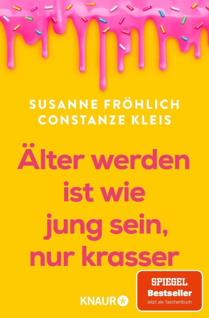 Älter werden ist wie jung sein, nur krasser - Susanne Fröhlich, Constanze Kleis