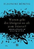 Cover-Bild zum Titel 'Warum geht der Dirigent so oft zum Friseur?' von 'Eleonore Büning'