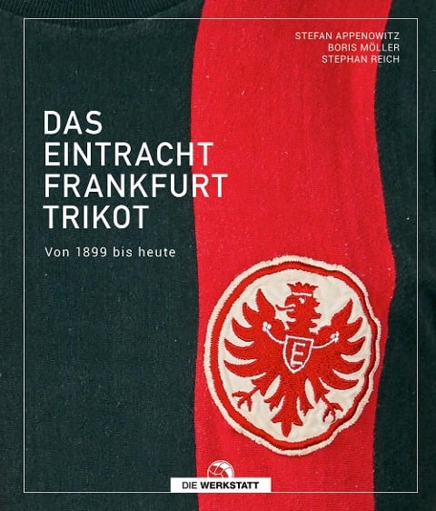 Das Eintracht-Frankfurt-Trikot - Stefan Appenowitz, Boris Möller, Stephan Reich