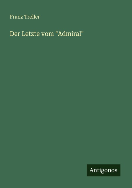 Der Letzte vom "Admiral" - Franz Treller