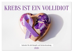 Cover-Bild zum Titel 'Krebs ist ein Vollidiot - Kalender für alle Kämpfer mit Krebserkrankung (Wandkalender 2026 DIN A3 quer), CALVENDO Monatskalender' von 'Mb Fotografie'