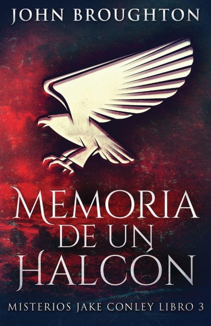 Memoria De Un Halcón - John Broughton