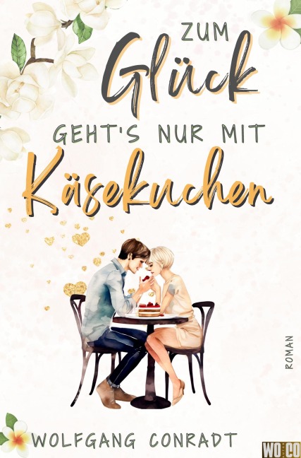 Zum Glück geht's nur mit Käsekuchen - Wolfgang Conradt