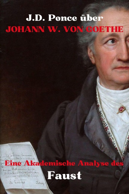 J.D. Ponce über Johann W. von Goethe: Eine Akademische Analyse des Faust (Große Geister des universellen Denkens (Analysiert), #17) - J. D. Ponce