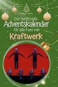 Cover-Bild zum Titel 'Der inoffizielle Adventskalender für alle Fans von Kraftwerk' von 'Marta Talens'