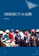 Cover-Bild zum Titel 'L'Insolence et la gloire' von 'Michel Morice'