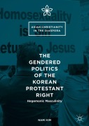 Cover-Bild zum Titel 'The Gendered Politics of the Korean Protestant Right' von 'Nami Kim'