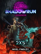 Cover-Bild zum Titel 'Shadowrun Legends: 2XS' von 'Nigel Findley'